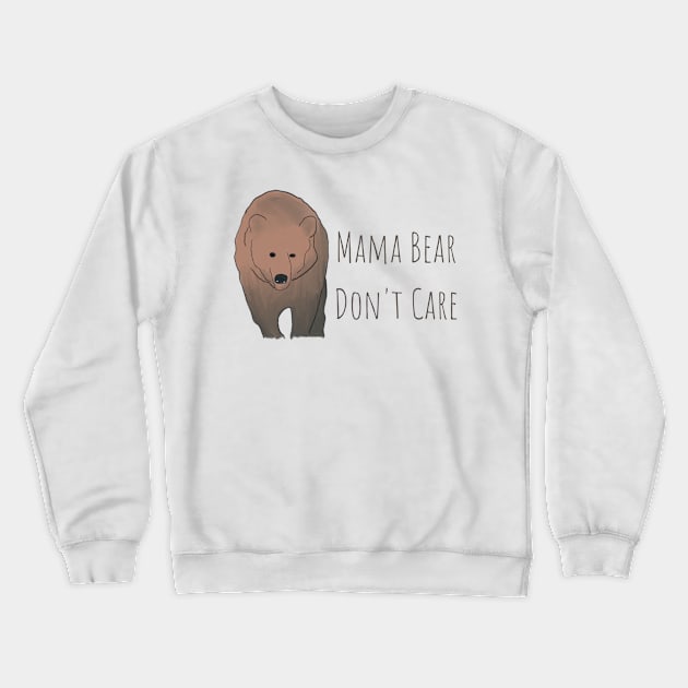 Mama Bear Don't Care T-Shirt: Embrace Your Fearless Motherhood in Style! Crewneck Sweatshirt by Messy Mama Designs